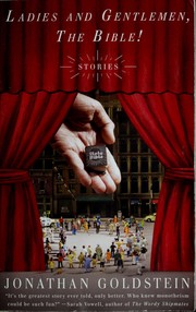 Front cover of Ladies and gentlemen, the Bible! by Jonathan Goldstein