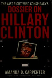 Front cover of The vast right-wing conspiracy's dossier on Hillary Rodham Clinton by Amanda B. Carpenter