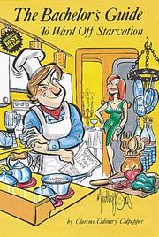 Front cover of The bachelor's guide to ward off starvation by Clarence "Culinary" Culpepper