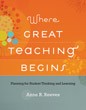 Front cover of Where great teaching begins by Anne R. Reeves