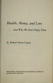 Cover of Health, money, and love--and why we don't enjoy them by Robert Farrar Capon