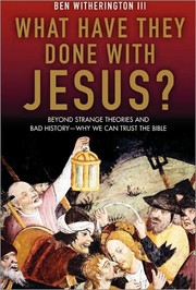Front cover of What have they done with Jesus? by Ben Witherington