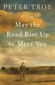 Front cover of May the road rise up to meet you by Peter Troy