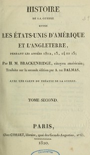 Cover of Histoire de la guerre entre les Etats-Unis d'Amérique et l'Angleterre, pendant les années 1812, 13, 14 et 15 by H. M. Brackenridge