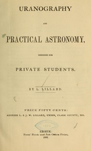 Cover of Uranography and practical astronomy, designed for private students by L. Lillard