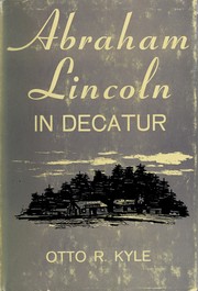 Front cover of Abraham Lincoln in Decatur by Otto R. Kyle