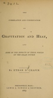Front cover of The correlation and conservation of gravitation and heat, and some of the effects of these forces on the solar system by Ethan S[amuel] Chapin