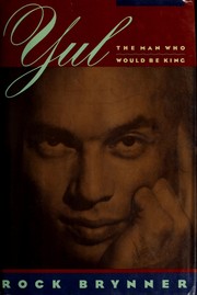 Front cover of Yul: The Man Who Would Be King by Rock Brynner