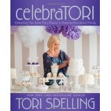 Cover of CelebraTORI:Unleashing Your Inner Party Planner to Entertain Family and Friends. by Tori Spelling