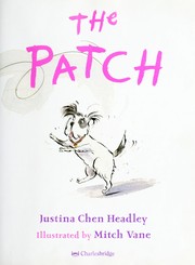 Cover of The patch by Justina Chen Headley