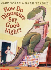 Front cover of How Do Dinosaurs Say Good Night? by Jane Yolen
