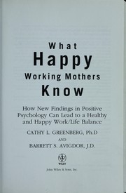 Front cover of What happy working mothers know by Cathy Greenberg