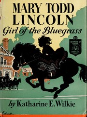 Cover of Mary Todd Lincoln, girl of the Bluegrass by Katharine Elliott Wilkie