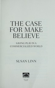 Cover of The case for make believe by Susan Linn