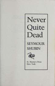 Cover of Never Quite Dead by Seymour Shubin