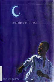 Front cover of Trouble Don't Last by Shelley Pearsall