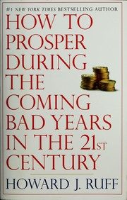 Front cover of How to prosper during the coming bad years in the 21st century by Howard J. Ruff