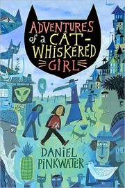 Front cover of Adventures of a cat-whiskered girl by Daniel Manus Pinkwater
