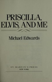 Cover of Priscilla, Elvis, and me by Michael Edwards