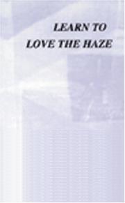 Cover of Learn to love the haze by Robert A. Roripaugh