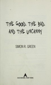 Front cover of The good, the bad, and the uncanny by Simon R. Green