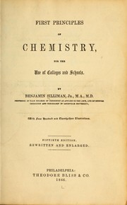 Front cover of First principles of chemistry, for the use of colleges and schools by Silliman, Benjamin
