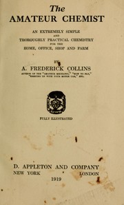 Front cover of The amateur chemist, an extremely simple and thoroughly practical chemistry for the home, office, shop and farm by A. Frederick Collins