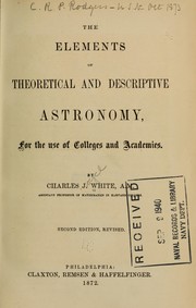 Cover of The elements of theoretical and descriptive astronomy, for the use of colleges and academies by White, Charles J.