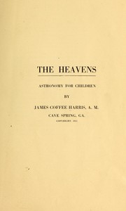 Cover of The heavens; astronomy for children by James Coffee Harris