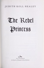 Cover of The rebel princess by Judith Koll Healey