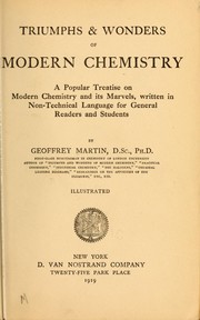 Cover of Triumphs & wonders of modern chemistry, a popular treatise on modern chemistry and its marvels, written in non-technical language for general readers and students by Martin, Geoffrey