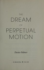 Front cover of The dream of perpetual motion by Dexter Clarence Palmer
