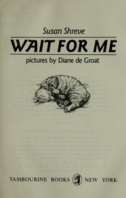Cover of Wait for me by Susan Shreve