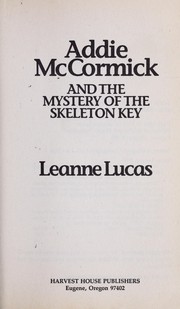 Cover of Addie McCormick and the mystery of the skeleton key by Leanne Lucas