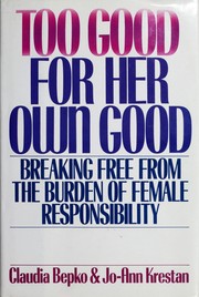 Front cover of Too good for her own good by Claudia Bepko