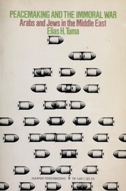 Cover of Peacemaking and the immoral war: Arabs and Jews in the Middle East by Elias H. Tuma