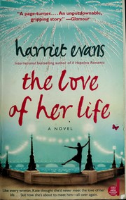 Front cover of The love of her life by Harriet Evans