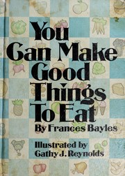 Front cover of You can make good things to eat by Frances Bayles