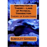 Front cover of Abstraction in Theory - Laws of Physical Transaction by Subhajit Ganguly