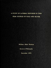 Front cover of A study of lateral diffusion in thin film couples of gold and silver by William Allen Watkins