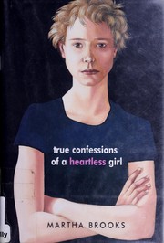Front cover of True confessions of a heartless girl by Martha Brooks