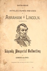 Front cover of Catalogue of articles owned and used by Abraham Lincoln by Lincoln Memorial Collection of Chicago