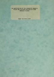 Front cover of An investigation of self-generated magnetic fields and electron emission in laser-produced plasmas by Roger Salisbury Case