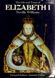 Front cover of The life and times of Elizabeth I by Neville Williams