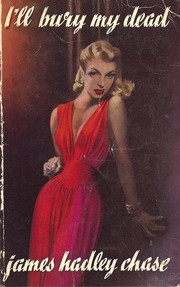 Front cover of I'll bury my dead by James Hadley Chase