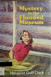 Front cover of Mystery in the flooded museum by Margaret Goff Clark