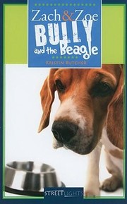 Front cover of Zach and Zoe - Bully and the Beagle by Kristin Butcher
