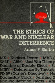 Front cover of The Ethics of war and nuclear deterrence by James P. Sterba