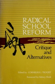Front cover of Radical school reform; critique and alternatives by Cornelius J. Troost