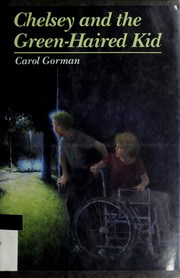 Cover of Chelsey and the green-haired kid by Carol Gorman